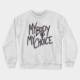 My Body My Choice Feminist Hand Crewneck Sweatshirt